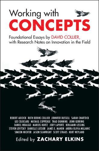 Working with Concepts: Foundational Essays by David Collier, with Research Notes on Innovation in the Field