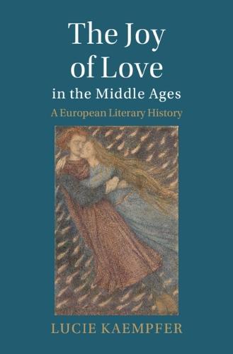 The Joy of Love in the Middle Ages: A European Literary History