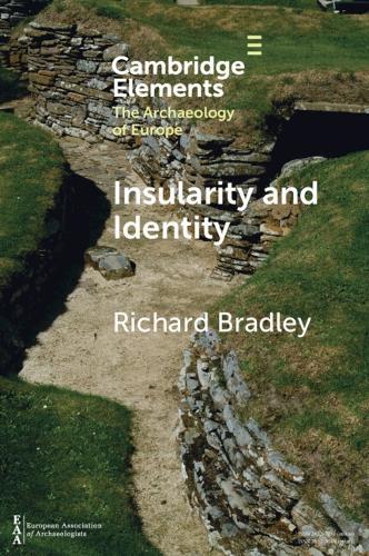 Insularity and Identity: Prehistoric Britain and the Archaeology of Europe