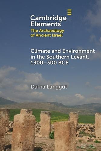 Climate and Environment in the Southern Levant, 1300–300 BCE: 1300–300 BCE