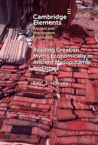 Reading Creation Myths Economically in Ancient Mesopotamia and Israel