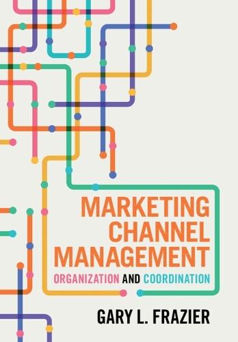 Marketing Channel Management: Organization and Coordination