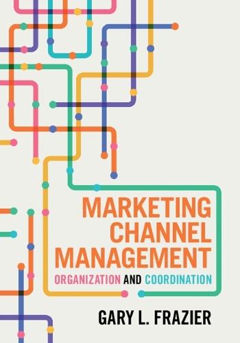 Marketing Channel Management: Organization and Coordination