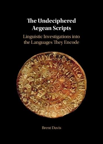 The Undeciphered Aegean Scripts: Linguistic Investigations into the Languages They Encode