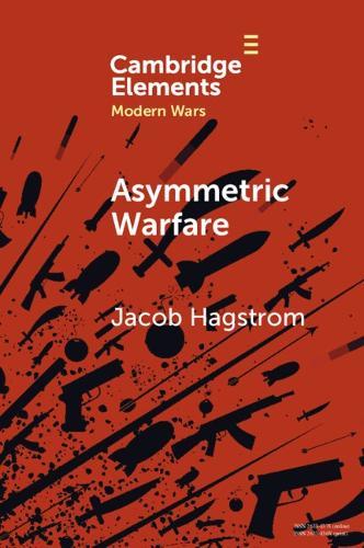 Asymmetric Warfare: Politics and Cultures of Violence in the Modern Era