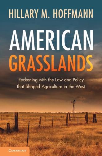 American Grasslands: Reckoning with the Law and Policy that Shaped Agriculture in the West