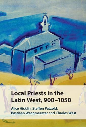 Local Priests in the Latin West, 900–1050