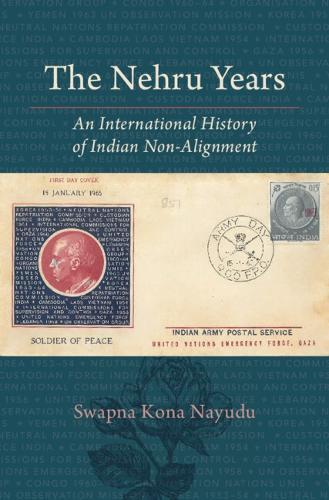 The Nehru Years: An International History of Indian Non-Alignment
