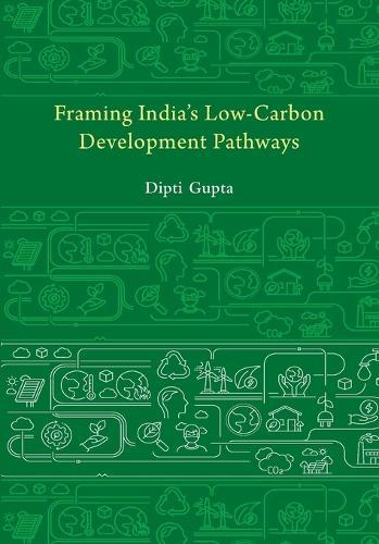 Framing India's Low Carbon Development Pathways