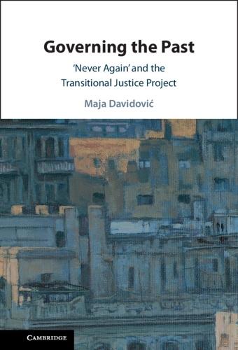 Governing the Past: ‘Never Again' and the Transitional Justice Project