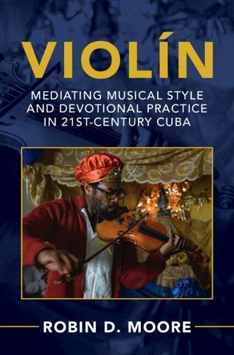 Violín: Mediating Musical Style and Devotional Practice in 21st-Century Cuba