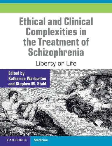 Ethical and Clinical Complexities in the Treatment of Schizophrenia: Liberty or Life