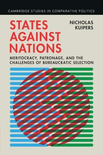 States against Nations: Meritocracy, Patronage, and the Challenges of Bureaucratic Selection