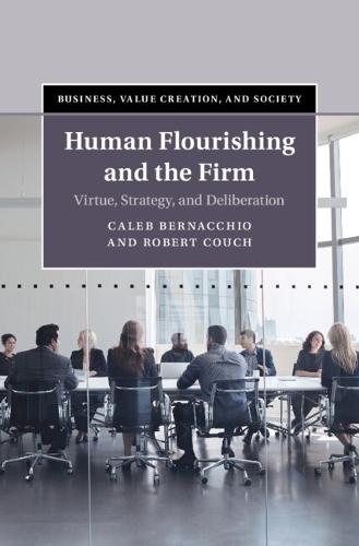 Human Flourishing and the Firm: Virtue, Strategy, and Deliberation