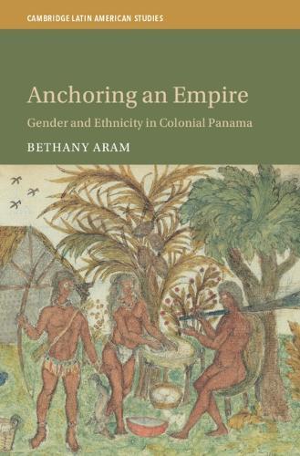 Anchoring an Empire: Gender and Ethnicity in Colonial Panama