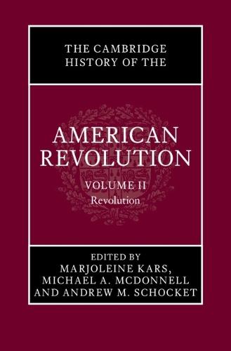 The Cambridge History of the American Revolution: Volume 2, Revolution