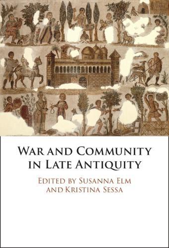 War and Community in Late Antiquity