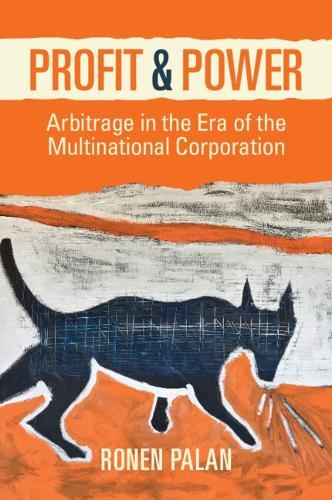 Profit and Power: Arbitrage in the Era of the Multinational Corporation