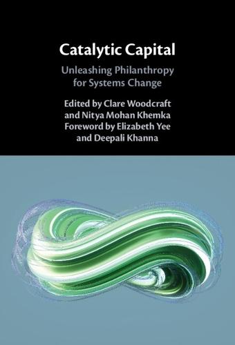 Catalytic Capital: Unleashing Philanthropy for Systems Change