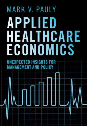 Applied Healthcare Economics: Unexpected Insights for Management and Policy