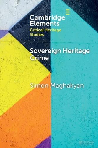 Sovereign Heritage Crime: Security, Autocracy, and the Material Past