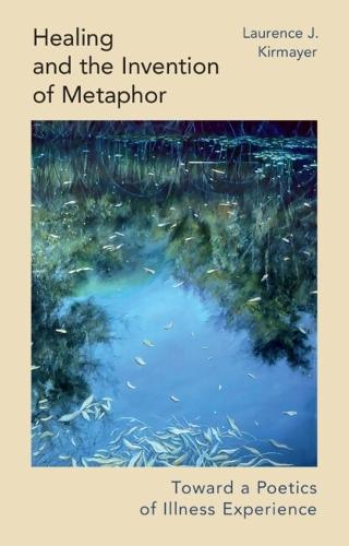 Healing and the Invention of Metaphor: Toward a Poetics of Illness Experience