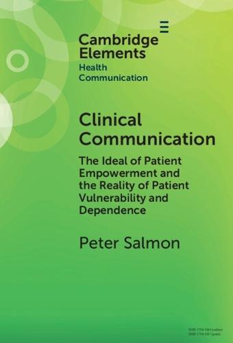 Clinical Communication: The Ideal of Patient Empowerment and the Reality of Patient Vulnerability and Dependence