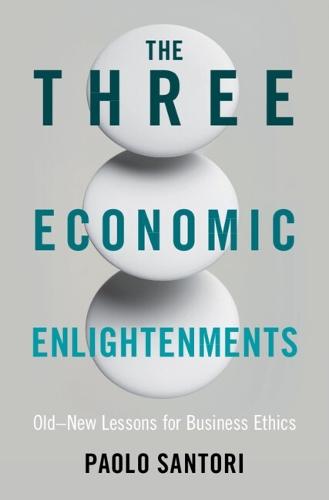The Three Economic Enlightenments: Old–New Lessons for Business Ethics