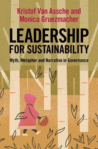 Leadership for Sustainability: Myth, Metaphor and Narrative in Governance