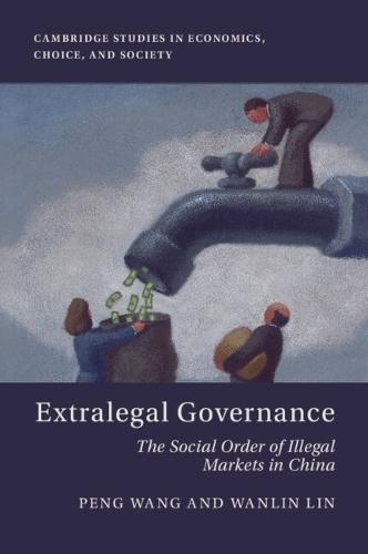 Extralegal Governance: The Social Order of Illegal Markets in China