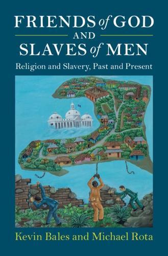 Friends of God and Slaves of Men: Religion and Slavery, Past and Present