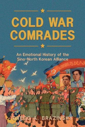 Cold War Comrades: An Emotional History of the Sino-North Korean Alliance
