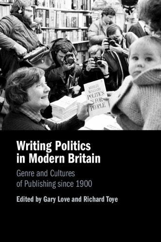 Writing Politics in Modern Britain: Genre and Cultures of Publishing since 1900