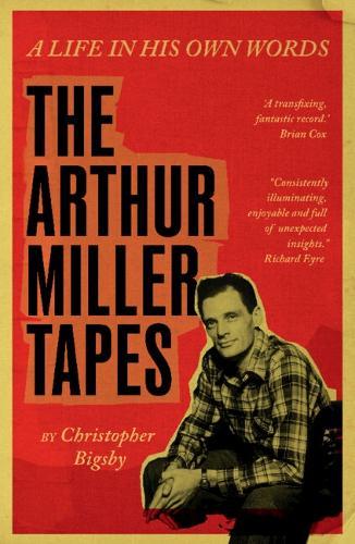 The Arthur Miller Tapes: A Life In His Own Words