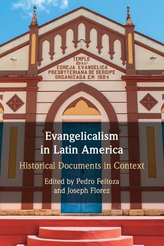 Evangelicalism in Latin America: Historical Documents in Context
