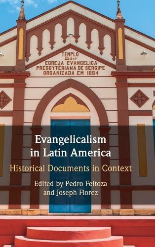 Evangelicalism in Latin America: Historical Documents in Context