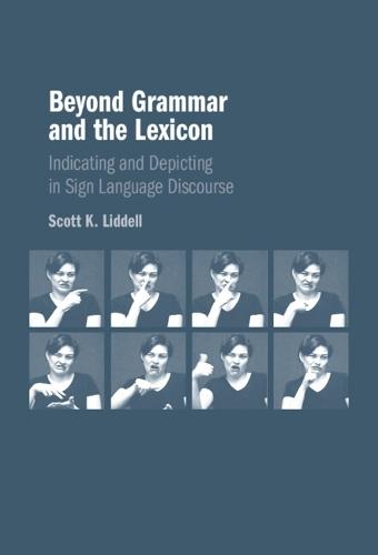 Beyond Grammar and the Lexicon: Indicating and Depicting in Sign Language Discourse