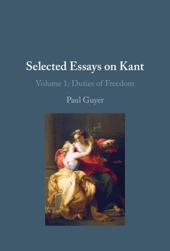 Selected Essays on Kant I: Volume 1: Duties of Freedom