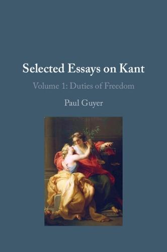 Selected Essays on Kant I: Volume 1: Duties of Freedom
