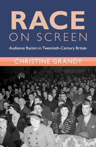 Race on Screen: Audience Racism in Twentieth-Century Britain