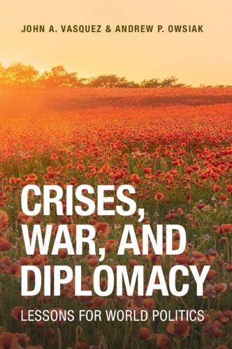 Crises, War, and Diplomacy: Lessons for World Politics