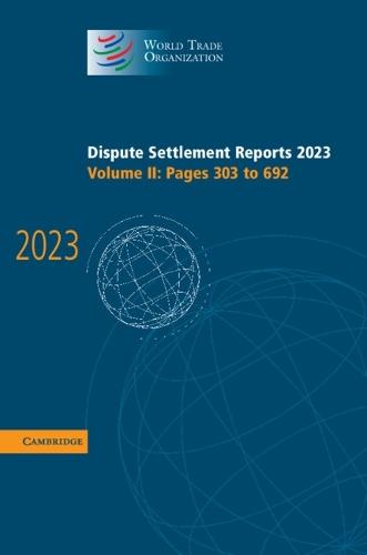 Dispute Settlement Reports 2023: Volume 2, Pages 303-692