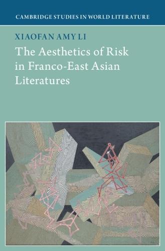The Aesthetics of Risk in Franco-East Asian Literatures