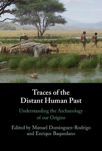 Traces of the Distant Human Past: Understanding the Archaeology of our Origins