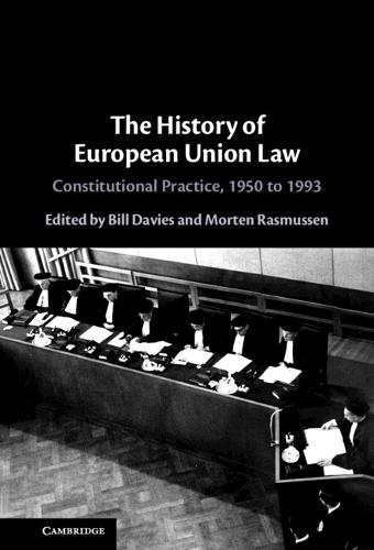The History of European Union Law: Constitutional Practice, 1950 to 1993