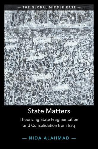 State Matters: Theorizing State Fragmentation and Consolidation from Iraq
