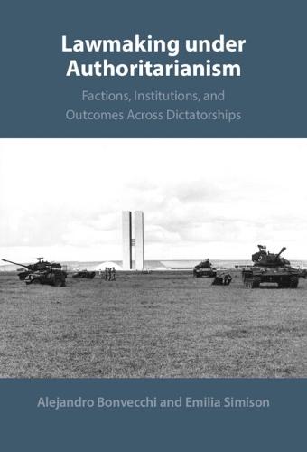 Lawmaking under Authoritarianism: Factions, Institutions, and Outcomes Across Dictatorships
