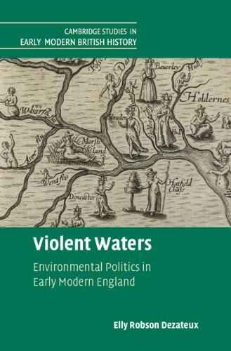 Violent Waters: Environmental Politics in Early Modern England