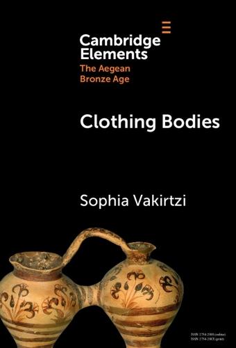 Clothing Bodies: Weaving and Textiles in the Aegean Bronze Age