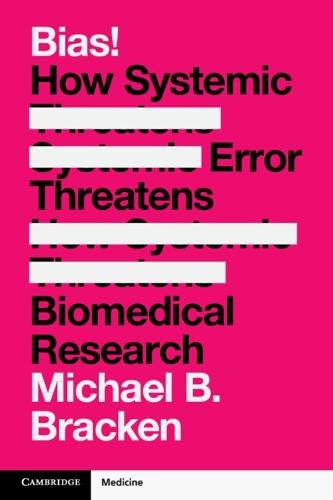 Bias!: How Systemic Error Threatens Biomedical Research